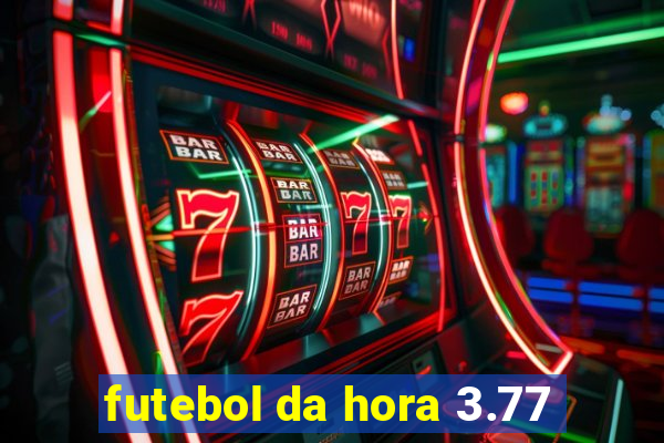 futebol da hora 3.77